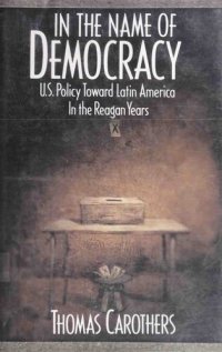 cover of the book In the name of democracy: U.S. policy toward Latin America in the Reagan years