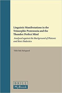 cover of the book Linguistic Manifestations in the Trimorphic Protennoia and the Thunder: Perfect Mind. Analysed against the Background of Platonic and Stoic Dialectics