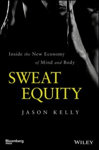 cover of the book Sweat Equity: Inside the New Economy of Mind and Body