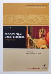 cover of the book Crise colonial e independência 1808-1830