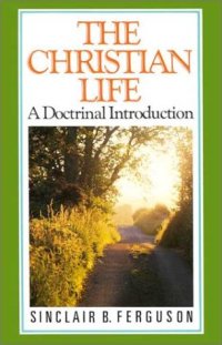 cover of the book The Christian Life: A Doctrinal Introduction