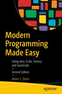 cover of the book Modern Programming Made Easy: Using Java, Scala, Groovy, and JavaScript, 2nd Edition