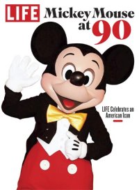 cover of the book LIFE Mickey Mouse at 90: LIFE Celebrates an American Icon