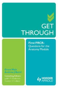 cover of the book Get Through First FRCR: Questions for the Anatomy Module