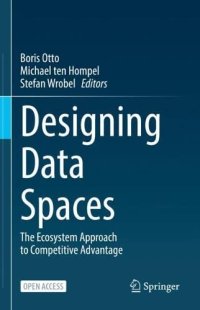 cover of the book Designing Data Spaces: The Ecosystem Approach to Competitive Advantage