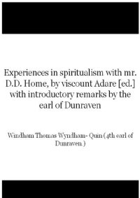 cover of the book Experiences in spiritualism with Mr. D.D. Home - Viscount Adare