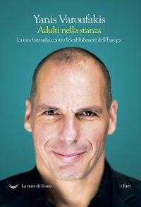 cover of the book Adulti nella stanza. La mia battaglia contro l'establishment dell'Europa