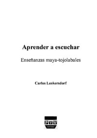 cover of the book Aprender a escuchar. Enseñanzas maya-tojolabales