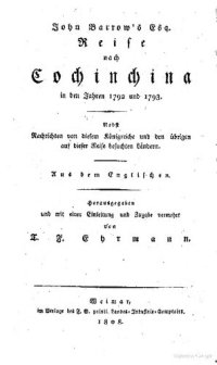 cover of the book John Barrow's Esq. Reise nach Cochinchina in den Jahren 1792 und 1793 ; nebst Nachrichten von diesem Königreiche und den übrigen auf dieser Reise besuchten Ländern