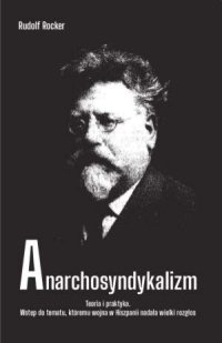 cover of the book Anarchosyndykalizm. Teoria i praktyka. Wstęp do tematu, któremu wojna w Hiszpanii nadała wielki rozgłos