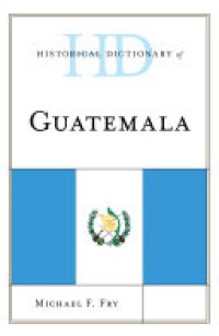 cover of the book Historical Dictionary of Guatemala