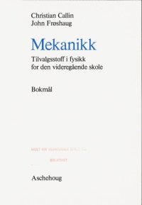 cover of the book Mekanikk : tilvalgsstoff i fysikk for den videregående skole