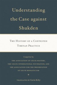 cover of the book Understanding the Case Against Shukden: The History of a Contested Tibetan Practice