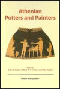 cover of the book Athenian Potters & Painters: The Conference Proceedings ( Monographs in Archaeology, #67)