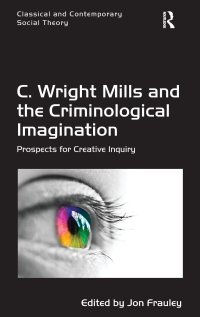 cover of the book C. Wright Mills and the Criminological Imagination: Prospects for Creative Inquiry