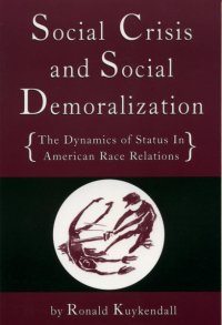 cover of the book Social Crisis and Social Demoralization: The Dynamics of Status in American Race Relations