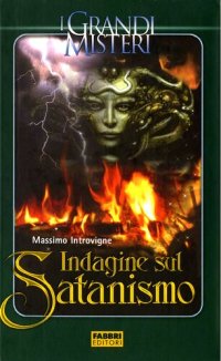 cover of the book Indagine sul satanismo. Satanisti e anti-satanisti dal Seicento ai nostri giorni