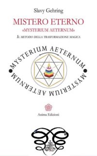 cover of the book Mistero Eterno - MYSTERIUM AETERNUM: Il metodo della trasformazione magica