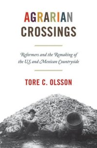 cover of the book AGRARIAN CROSSINGS : reformers and the remaking of the us and mexican countryside.