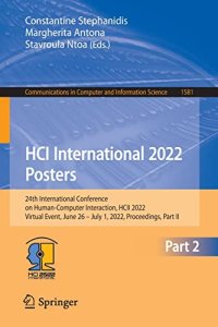 cover of the book HCI International 2022 Posters: 24th International Conference on Human-Computer Interaction, HCII 2022, Virtual Event, June 26 – July 1, 2022, ... in Computer and Information Science, 1581)