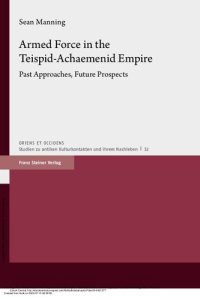 cover of the book Armed Force in the Teispid­-Achaemenid Empire: Past Approaches, Future Prospects