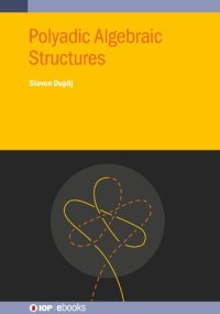 cover of the book Polyadic Algebraic Structures