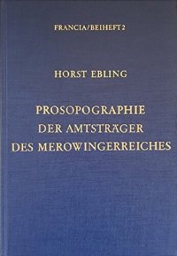 cover of the book Prosopographie der Amtsträger des Merowingerreiches von Chlothar II. (613) bis Karl Martell (741)