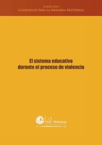 cover of the book El sistema educativo durante el proceso de violencia (Perú). Selección de textos del Informe Final de la CVR