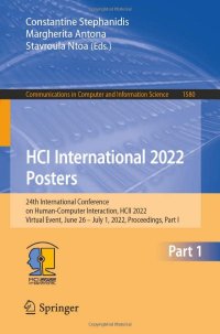 cover of the book HCI International 2022 Posters: 24th International Conference on Human-Computer Interaction, HCII 2022, Virtual Event, June 26 – July 1, 2022, ... in Computer and Information Science, 1580)