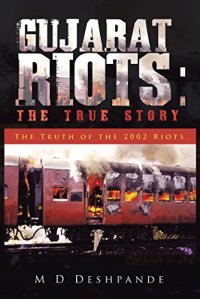 cover of the book Gujarat Riots: the True Story: The Truth of the 2002 Riots