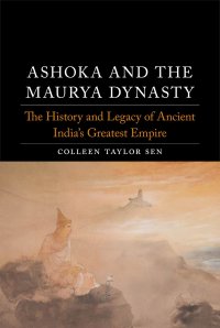 cover of the book Ashoka and the Maurya Dynasty: The History and Legacy of Ancient India’s Greatest Empire (Dynasties)