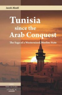 cover of the book Tunisia Since the Arab Conquest: The Saga of a Westernized Muslim State