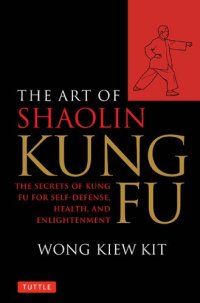 cover of the book The Art of Shaolin Kung Fu: The Secrets of Kung Fu for Self-Defence, Health and Enlightenment