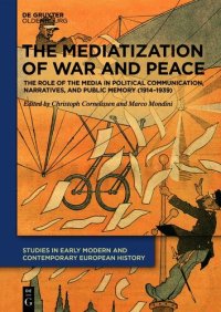 cover of the book The mediatization of war and peace : the role of the media in political communication, narratives, and public memory (1914-1939)