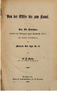 cover of the book Von der Ostsee bis zum Kanal : Die 17. Division während des Feldzugs gegen Frankreich 1870/71 unter spezieller Berücksichtigung des Mecklenb. Grd.-Rgts. Nr. 89