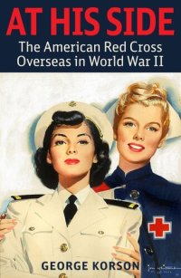 cover of the book AT HIS SIDE : the story of the american red cross overseas in world war ii;the story of the american red cross overseas in world war ii.