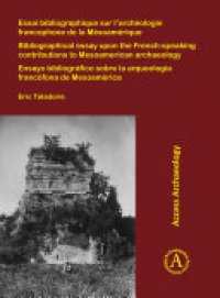 cover of the book Essai bibliographique sur l’archéologie francophone de la Mésoamérique; Bibliographical essay upon the French-speaking contributions to Mesoamerican archaeology; Ensayo bibliográfico sobre la arqueología francófona de Mesoamérica