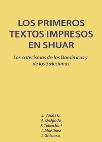 cover of the book Los primeros textos impresos en shuar (Shíbaro/ Chicham). Los catecismos de los dominicos y de los salesianos