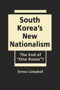 cover of the book South Korea's New Nationalism: The End of "One Korea"?