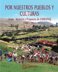 cover of the book Por nuestros pueblos y culturas. Andar, Memoria y Propuesta de CHIRAPAQ 1986 - 2013