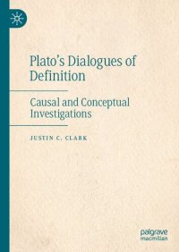 cover of the book Plato’s Dialogues Of Definition: Causal And Conceptual Investigations