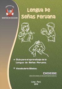 cover of the book Lengua de Señas Peruana (LSP). Guía para el aprendizaje de la Lengua de Señas Peruana, Vocabulario Básico