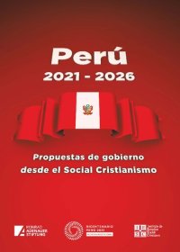 cover of the book Perú 2021-2026. Propuestas de gobierno desde el social cristianismo