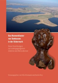 cover of the book Das Nonnenkloster von Seehausen in der Uckermark: Neue Forschungen zur untergegangenen Zisterze am Oberuckersee