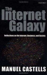 cover of the book The Internet Galaxy: Reflections on the Internet, Business, and Society