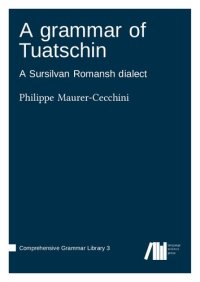 cover of the book A grammar of Tuatschin (A Sursilvan Romansh dialect)