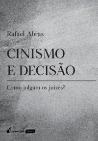 cover of the book Cinismo e decisão : como julgam os juízes?