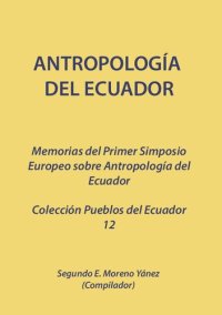 cover of the book Antropología del Ecuador. Memorias del Primer Simposio Europeo sobre Antropología del Ecuador (Bonn, 28, 29 y 30 de junio de 1984)