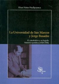 cover of the book La Universidad de San Marcos (UNMSM) y Jorge Basadre. El catedrático y su legado histórico-jurídico (1928-1958)