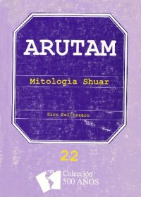 cover of the book Arutam: Mitología shuar (Shíbaro/ Aents)